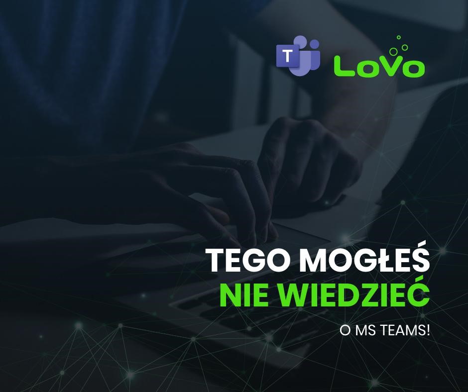 Tego mogłeś nie wiedzieć o MS Teams